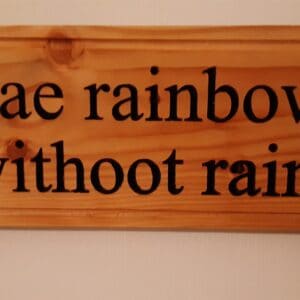 Scottish Sayings - Nae rainbow withoot rain